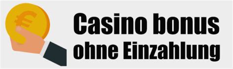 guthaben ohne einzahlung casino!